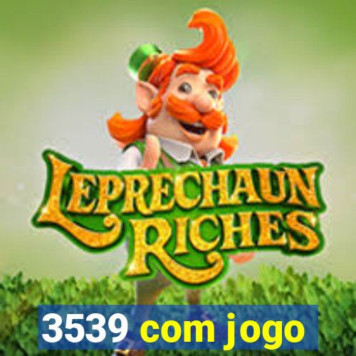 3539 com jogo